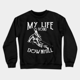 Skiing Down Hill Saying Crewneck Sweatshirt